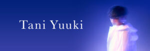 Tani Yuukiって誰?所属事務所や経歴などプロフィールを徹底調査!
